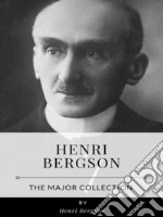 Henri Bergson – The Major Collection. E-book. Formato EPUB ebook