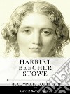 Harriet Beecher Stowe – The Complete Collection. E-book. Formato EPUB ebook