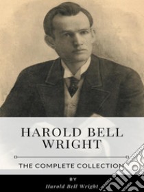 Harold Bell Wright – The Complete Collection. E-book. Formato EPUB ebook di Harold Bell Wright