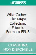 Willa Cather – The Major Collection. E-book. Formato EPUB ebook