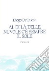 Al di là delle nuvole c’è sempre il sole. E-book. Formato PDF ebook di Diego De Lucca