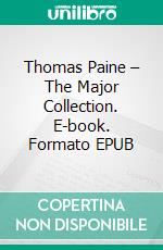 Thomas Paine – The Major Collection. E-book. Formato EPUB ebook di Thomas Paine