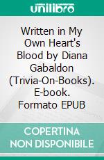 Written in My Own Heart's Blood by Diana Gabaldon (Trivia-On-Books). E-book. Formato EPUB ebook di Trivion Books