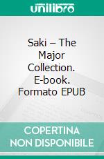 Saki – The Major Collection. E-book. Formato EPUB ebook di Saki