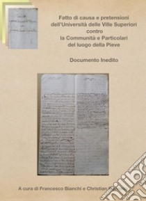 Fatto di causa e pretensioni dell'Università delle Ville Superiori contro la Comunità e i particolari della Pieve. E-book. Formato PDF ebook di Francesco Bianchi