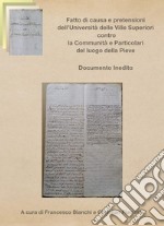 Fatto di causa e pretensioni dell&apos;Università delle Ville Superiori contro la Comunità e i particolari della Pieve. E-book. Formato PDF ebook