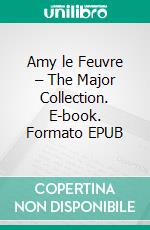 Amy le Feuvre – The Major Collection. E-book. Formato EPUB ebook