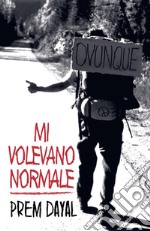 Mi volevano normale. E-book. Formato EPUB ebook