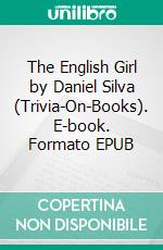 The English Girl by Daniel Silva (Trivia-On-Books). E-book. Formato EPUB ebook di Trivion Books