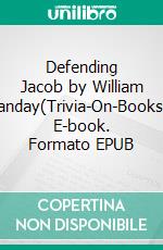 Defending Jacob by William Landay(Trivia-On-Books). E-book. Formato EPUB ebook di Trivion Books