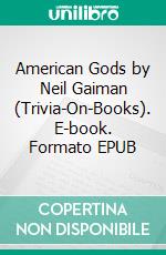 American Gods by Neil Gaiman (Trivia-On-Books). E-book. Formato EPUB ebook di Trivion Books