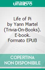 Life of Pi by Yann Martel (Trivia-On-Books). E-book. Formato EPUB ebook di Trivion Books