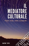 Il mediatore culturale: Principi, ruolo e ambiti di intervento. E-book. Formato EPUB ebook di Valery