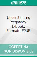 Understanding Pregnancy. E-book. Formato Mobipocket