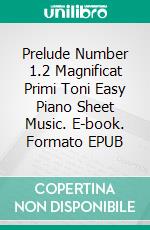 Prelude Number 1.2 Magnificat Primi Toni Easy Piano Sheet Music. E-book. Formato EPUB ebook di SilverTonalities