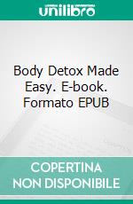 Body Detox Made Easy. E-book. Formato EPUB ebook