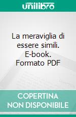 La meraviglia di essere simili. E-book. Formato PDF ebook di Anna Cascone