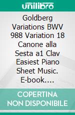 Goldberg Variations BWV 988 Variation 18 Canone alla Sesta a1 Clav Easiest Piano Sheet Music. E-book. Formato EPUB ebook