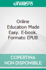 Online Education Made Easy. E-book. Formato Mobipocket ebook di Jeannine Hill