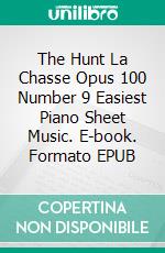 The Hunt La Chasse Opus 100 Number 9 Easiest Piano Sheet Music. E-book. Formato EPUB ebook di SilverTonalities