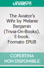 The Aviator's Wife by Melanie Benjamin (Trivia-On-Books). E-book. Formato EPUB ebook di Trivion Books