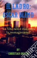 Oscar BlindLa vita non è mai come la immaginiamo. E-book. Formato EPUB ebook