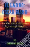 Oscar Blind: La vita non è mai come la immaginiamo. E-book. Formato EPUB ebook di Christian Griseri