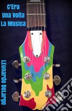 C&apos;era una volta la Musica. E-book. Formato EPUB ebook