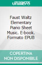 Faust Waltz Elementary Piano Sheet Music. E-book. Formato EPUB ebook