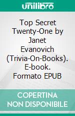 Top Secret Twenty-One by Janet Evanovich (Trivia-On-Books). E-book. Formato EPUB ebook