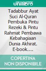 Tadabbur Ayat Suci Al-Quran Pembuka Pintu Rezeki & Pintu Rahmat Pembawa Kebahagiaan Dunia Akhirat. E-book. Formato EPUB ebook