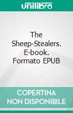 The Sheep-Stealers. E-book. Formato EPUB ebook di Violet Jacob