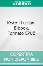 Krsto i Lucijan. E-book. Formato EPUB ebook di Julijana Matanovic