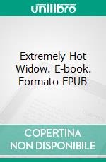 Extremely Hot Widow. E-book. Formato EPUB ebook di George Willson