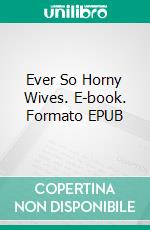 Ever So Horny Wives. E-book. Formato EPUB ebook di George Willson