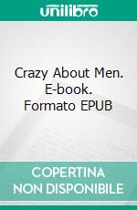 Crazy About Men. E-book. Formato EPUB ebook