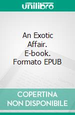 An Exotic Affair. E-book. Formato EPUB ebook