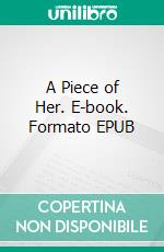 A Piece of Her. E-book. Formato EPUB ebook di George Willson