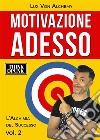 Motivazione Adesso. E-book. Formato EPUB ebook di Lux Von Alchemy