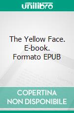 The Yellow Face. E-book. Formato EPUB