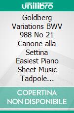 Goldberg Variations BWV 988 No 21 Canone alla Settina Easiest Piano Sheet Music Tadpole Edition. E-book. Formato EPUB ebook