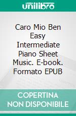 Caro Mio Ben Easy Intermediate Piano Sheet Music. E-book. Formato EPUB ebook