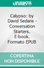 Calypso: by David Sedaris | Conversation Starters. E-book. Formato EPUB ebook di dailyBooks