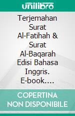 Terjemahan Surat Al-Fatihah & Surat Al-Baqarah Edisi Bahasa Inggris. E-book. Formato PDF ebook di Muhammad Vandestra