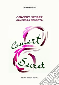 Concert secret. Concerto segreto. E-book. Formato Mobipocket ebook
