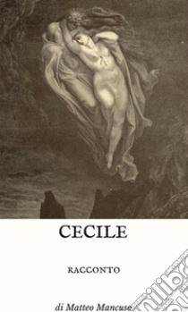 Cecile: Racconto. E-book. Formato EPUB ebook di Matteo Mancuso