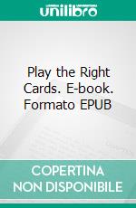 Play the Right Cards. E-book. Formato EPUB