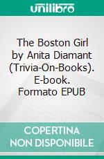 The Boston Girl by Anita Diamant (Trivia-On-Books). E-book. Formato EPUB ebook di Trivion Books