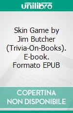 Skin Game by Jim Butcher (Trivia-On-Books). E-book. Formato EPUB ebook