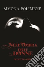 Nell'ombra delle donne : scelte d'amore. E-book. Formato EPUB